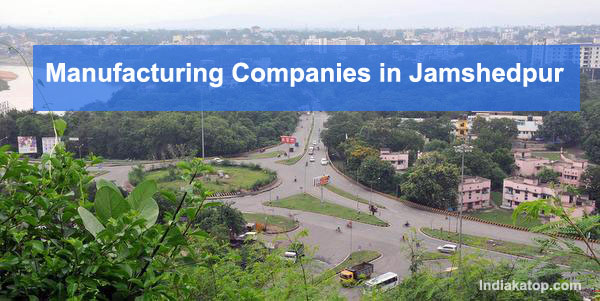 Famous manufacturing companies in Jamshedpur
